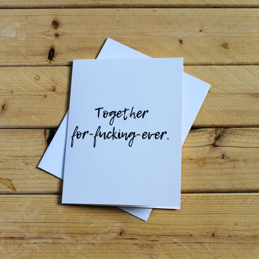 Funny Romantic Card: "Together for-fucking-ever"