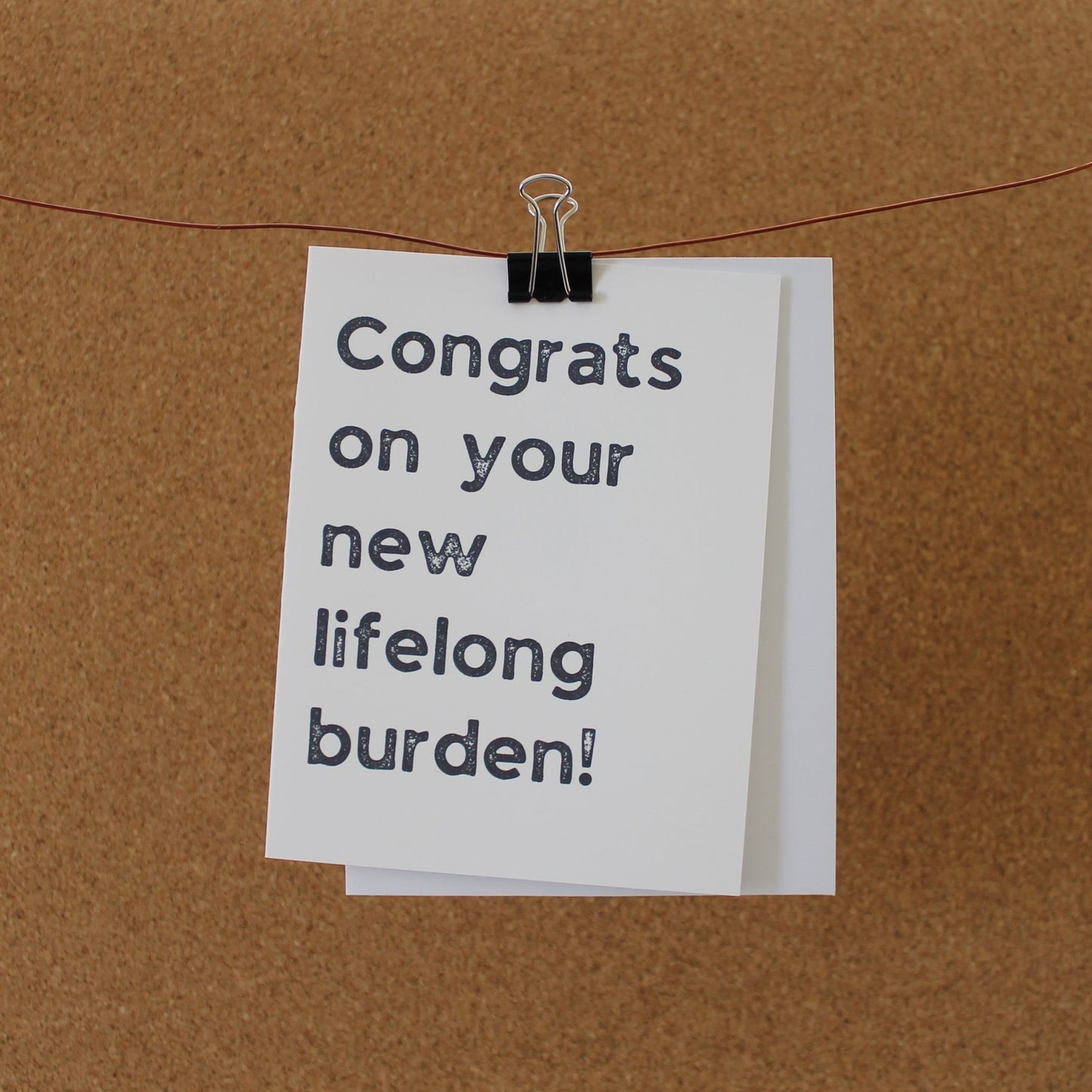Funny Baby Card: "Congrats on your new lifelong burden."