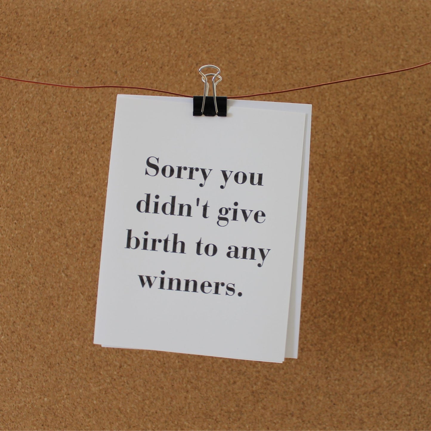 Funny Mother's Day Card: "Sorry you didn't give birth to any winners"