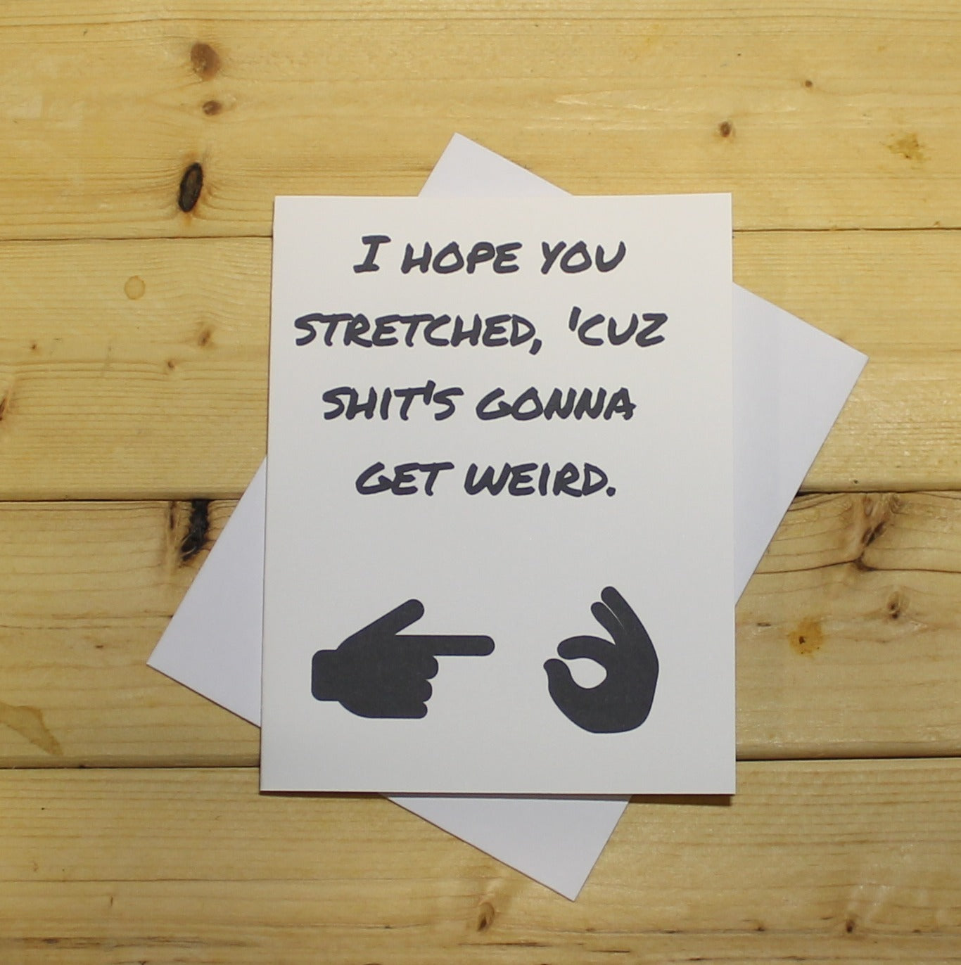 Funny Romantic Card: "I hope you stretched, 'cuz shit's gonna get weird."
