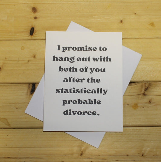 Funny Wedding Card: "I promise to hang out with both of you after the statistically probable divorce."
