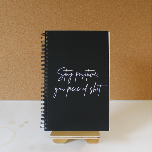 Funny Notebook: "Stay positive, you piece of shit"
